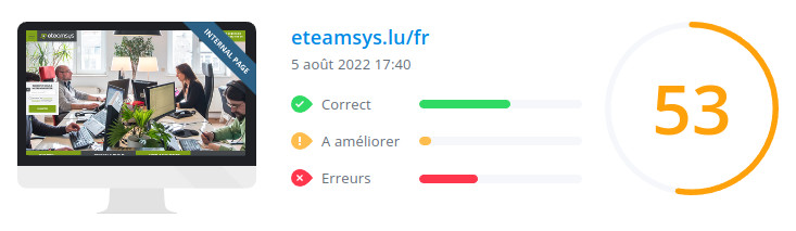 Score WooRank de la page d'accueil du site eteamsys.lu le 5 août 2022 : 53/100 eteamsys.lu : score Woorank de la page d'accueil du site en date du 5 août 2022